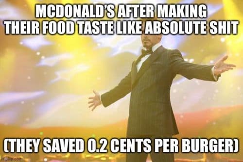 I don’t get why people like McDonald’s, everything there tastes terrible and is even worse for you