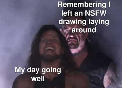 New artistic fear unlocked : people going through my stuff while I'm gone